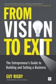 From Vision to Exit by Guy Rigby Book