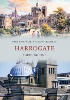 Harrogate through time by Paul Chrystal