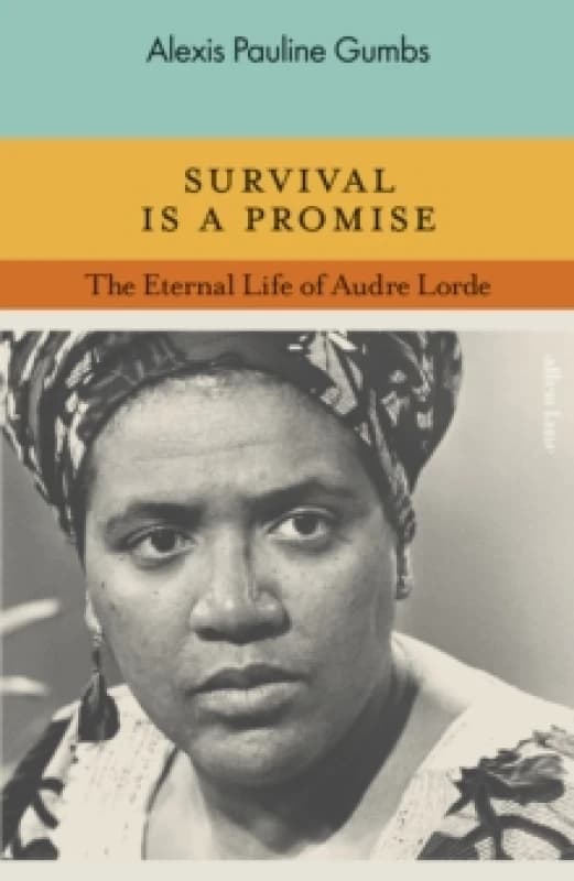 Survival is a Promise : The Eternal Life of Audre Lorde Hardback