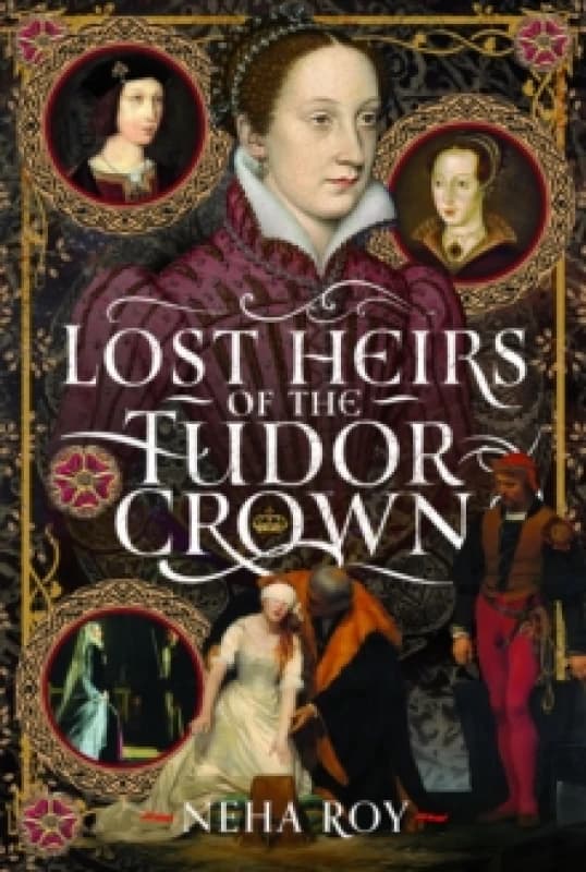 Lost Heirs of the Tudor Crown Hardback
