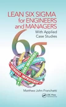 Lean Six Sigma for Engineers and ManagersWith Applied Case Studies
