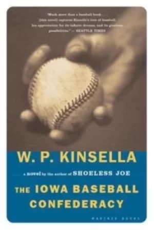 The Iowa Baseball Confederacy by W. P. Kinsella