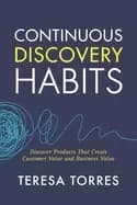 continuous discovery habits discover products that create customer value an