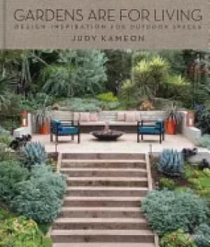gardens are for living design inspiration for outdoor spaces