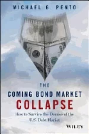 coming bond market collapse how to survive the demise of the u s debt marke