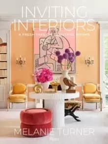 Inviting Interiors : A Fresh Take on Beautiful Rooms