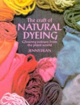The Craft of Natural Dyeing by Jenny Dean Book