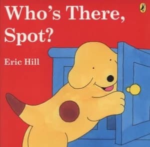 Whos There Spot by Eric Hill Book