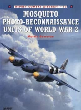 Mosquito Photo-Reconnaissance Units of World War 2 by Martin Bowman Paperback