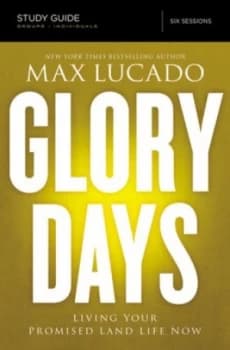 Glory Days Study Guide by Max Lucado Book