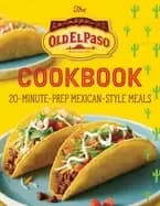 old el paso cookbook 20 minute prep mexican style meals