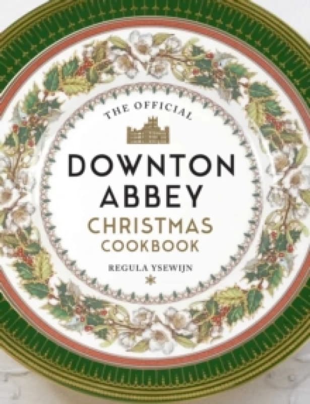 The Official Downton Abbey Christmas Cookbook Hardback