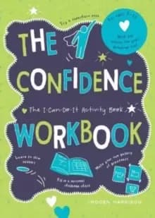 The Confidence Workbook : The I-Can-Do-It Activity Book