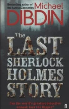 The Last Sherlock Holmes Story by Michael Dibdin Book