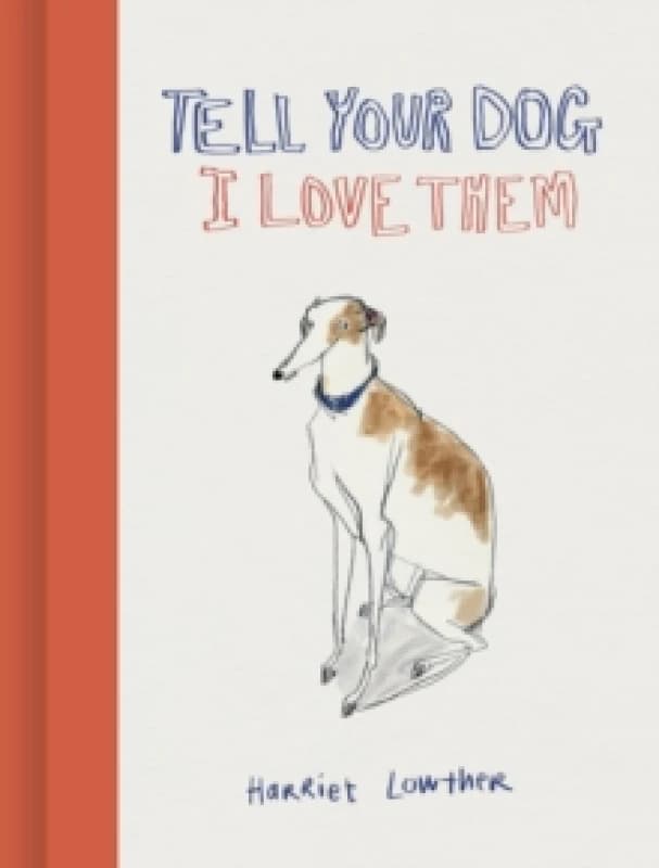 Tell Your Dog I Love Them Hardback