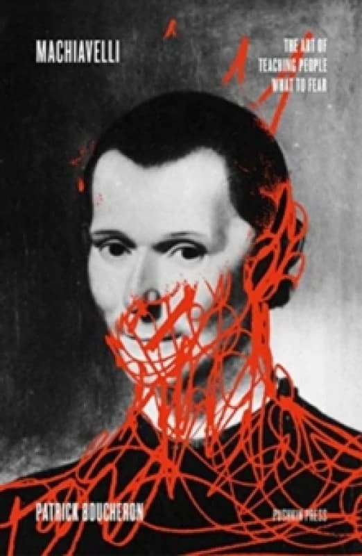 Machiavelli : The Art of Teaching People What to Fear Paperback / softback