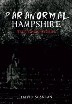 Paranormal Hampshire by David Scanlan Paperback