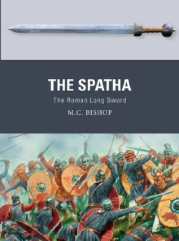 The Spatha : The Roman Long Sword Paperback / softback