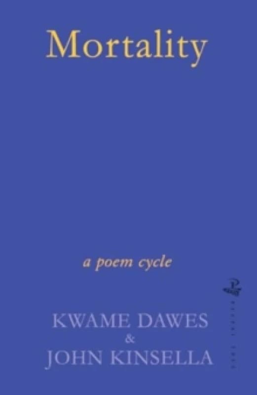 Mortality. Paperback. By Kwame Dawes, John Kinsella Books