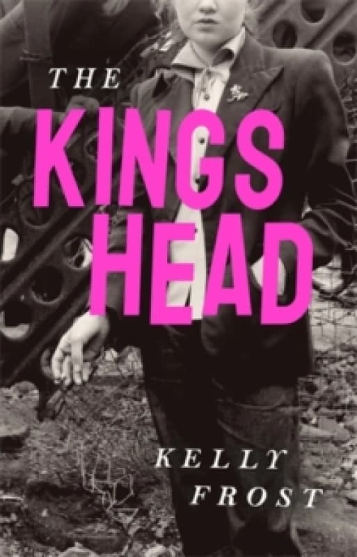 The Kings Head : The exhilarating celebration of female friendship from a startling new literary talent for 2026 Hardback