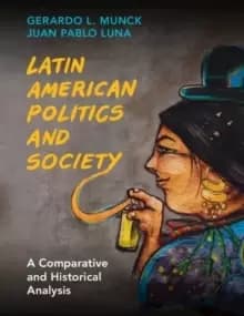 Latin American Politics and Society : A Comparative and Historical Analysis