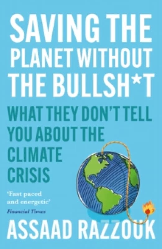 Saving the Planet Without the Bullsh*t : What They Dont Tell You About the Climate Crisis Paperback / softback