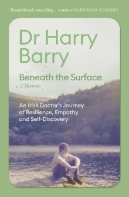 Beneath the Surface : An Irish Doctor's Journey of Resilience, Empathy and Self-Discovery Paperback / softback