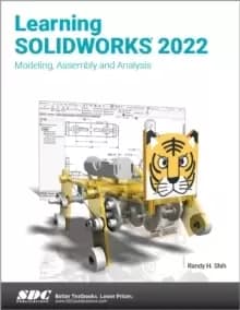 Learning SOLIDWORKS 2022 : Modeling, Assembly and Analysis