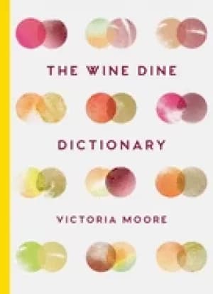 wine dine dictionary good food and good wine an a z of suggestions for happ