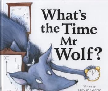 Whats the Time Mr Wolf by Lucy M George and Gemma Raynor Paperback