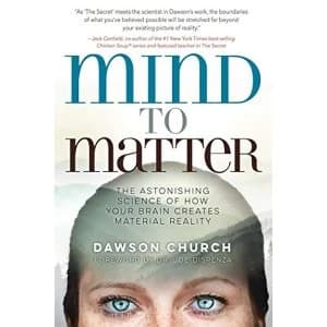 Mind to Matter The Astonishing Science of How Your Brain Creates Material Reality Hardback 2018