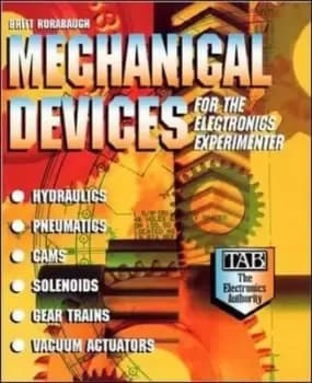 Mechanical devices for the electronics experimenter by Britt Rorabaugh
