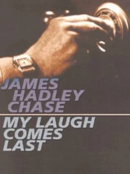 My Laugh Comes Last by James Hadley Chase Paperback