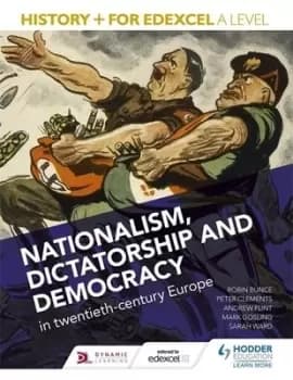 History+ for Edexcel A level Nationalism dictatorship and democracy in twentieth-century Europe by Mark Gosling
