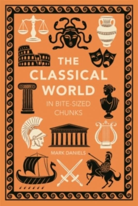 The Classical World in Bite-sized Chunks Hardback