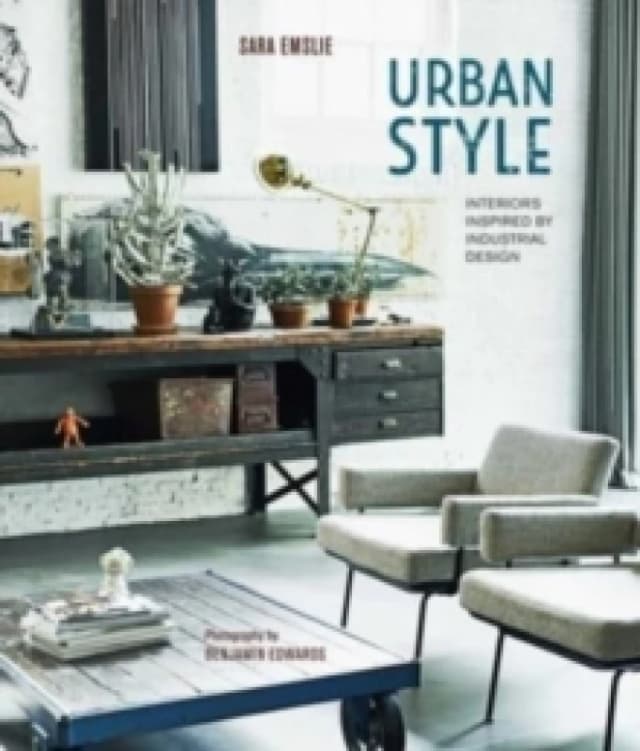 Urban Style : Interiors Inspired by Industrial Design Hardback