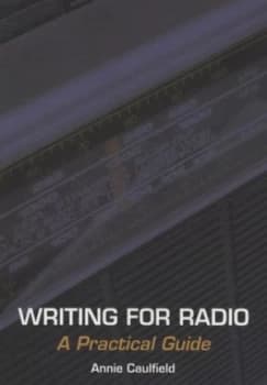 Writing for Radio by Annie Caulfield Book