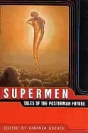 supermen tales of the posthuman future