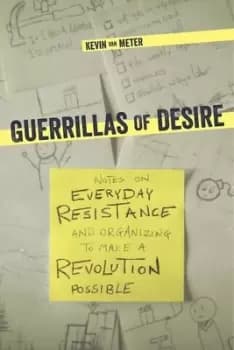 Guerillas of desire by Kevin Van Meter