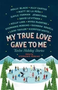 My True Love Gave to Me by Stephanie Perkins