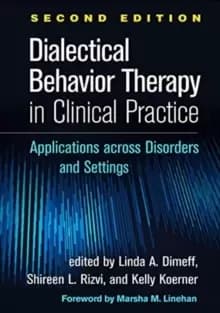 Dialectical Behavior Therapy in Clinical Practice : Applications across Disorders and Settings
