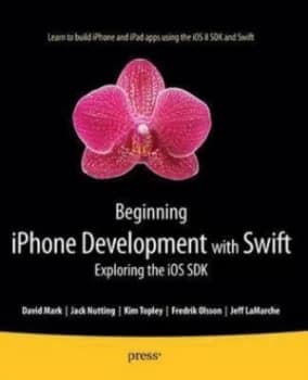 Beginning iPhone Development with Swift by Kim Topley Paperback