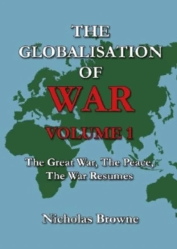 The Globalisation of War : The Great War, The Peace, The War Resumes Paperback / softback