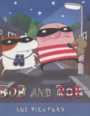 Bob and Rob by Sue Pickford