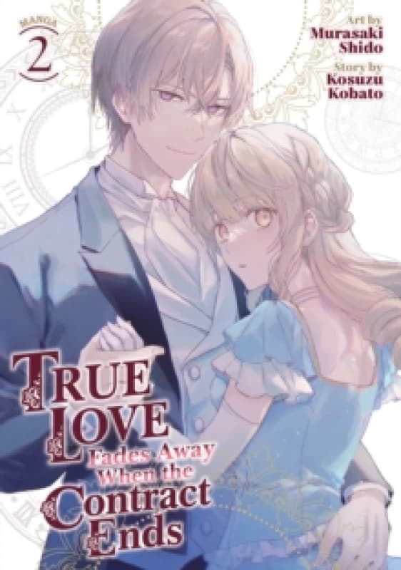 True Love Fades Away When the Contract Ends (Manga) Vol. 2 Paperback / softback