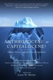 Anthropocene Or Capitalocene? Nature, History, and the Crisis of Capitalism