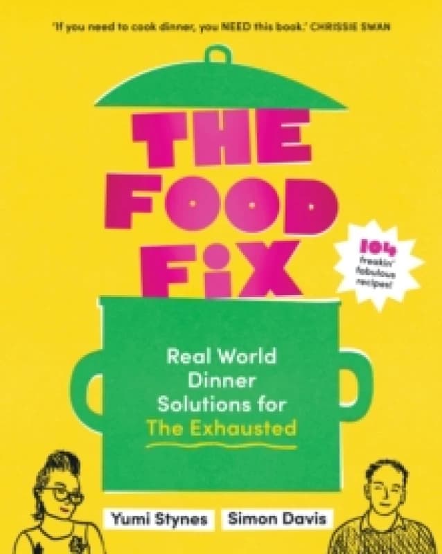 The Food Fix : Real World Dinner Solutions for The Exhausted Paperback / softback