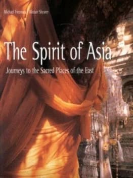 The Spirit of Asia by Michael Freeman Hardback