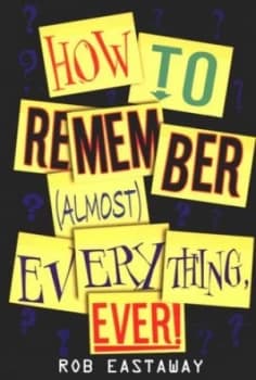 How to Remember almost Everything Ever by Rob Eastaway Paperback