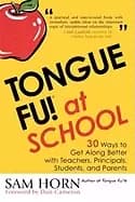 tongue fu at school 30 ways to get along with teachers principals students